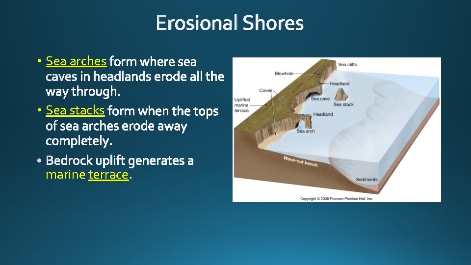 Erosional Shores • Sea arches • Sea stacks marine terrace. 
