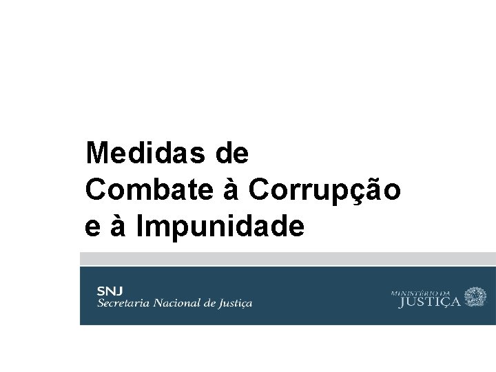 Medidas de Combate à Corrupção e à Impunidade 