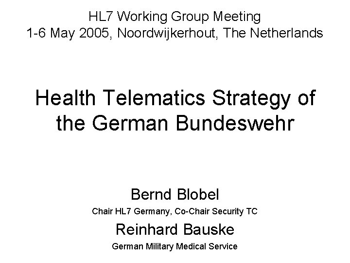 HL 7 Working Group Meeting 1 -6 May 2005, Noordwijkerhout, The Netherlands Health Telematics