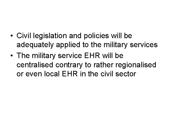  • Civil legislation and policies will be adequately applied to the military services