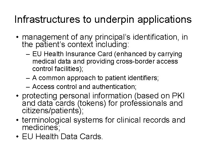 Infrastructures to underpin applications • management of any principal’s identification, in the patient’s context