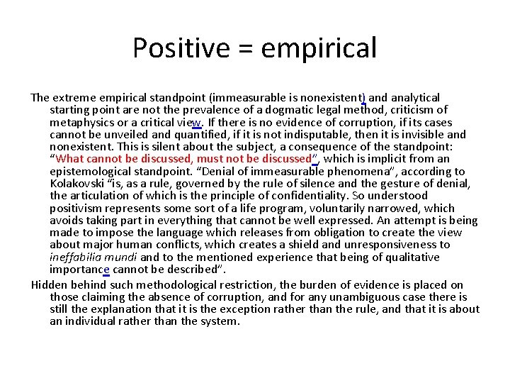 Positive = empirical The extreme empirical standpoint (immeasurable is nonexistent) and analytical starting point