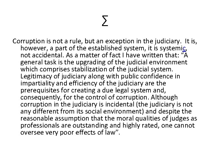 ∑ Corruption is not a rule, but an exception in the judiciary. It is,