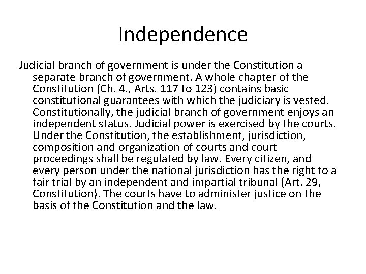 Independence Judicial branch of government is under the Constitution a separate branch of government.