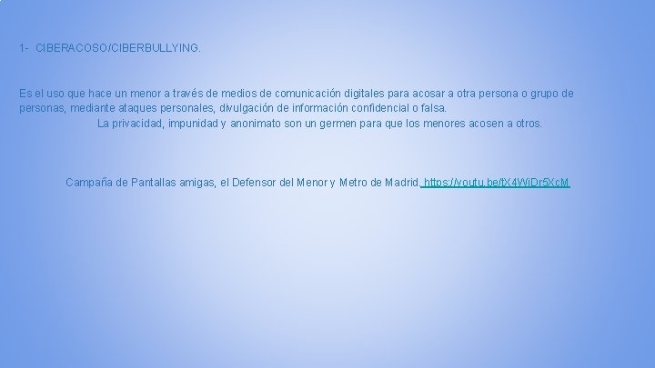 1 - CIBERACOSO/CIBERBULLYING. Es el uso que hace un menor a través de medios