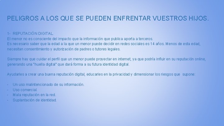 PELIGROS A LOS QUE SE PUEDEN ENFRENTAR VUESTROS HIJOS. 1 - REPUTACIÓN DIGITAL. El