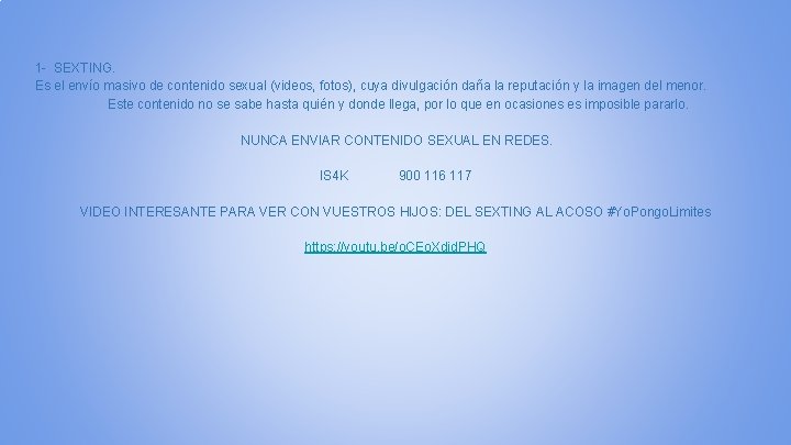 1 - SEXTING. Es el envío masivo de contenido sexual (videos, fotos), cuya divulgación