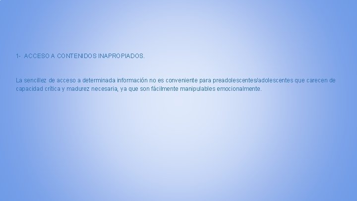 1 - ACCESO A CONTENIDOS INAPROPIADOS. La sencillez de acceso a determinada información no