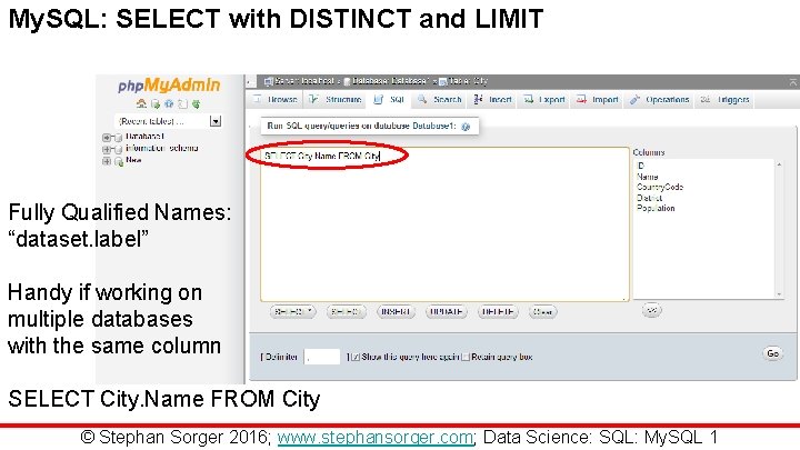 My. SQL: SELECT with DISTINCT and LIMIT Fully Qualified Names: “dataset. label” Handy if