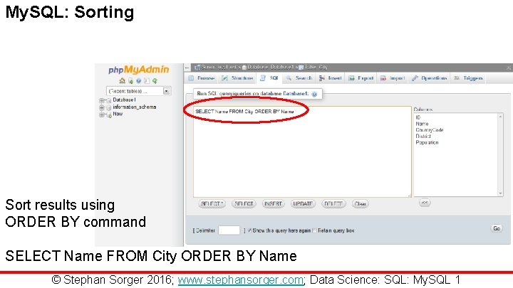 My. SQL: Sorting Sort results using ORDER BY command SELECT Name FROM City ORDER