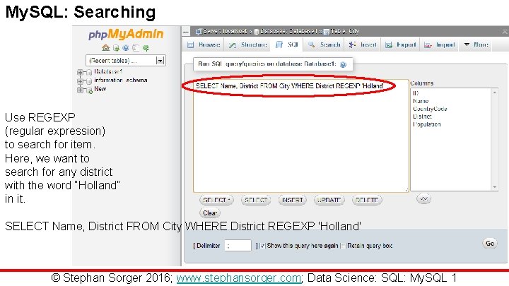 My. SQL: Searching Use REGEXP (regular expression) to search for item. Here, we want