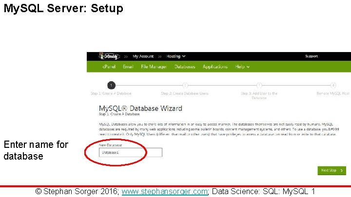 My. SQL Server: Setup Enter name for database © Stephan Sorger 2016; www. stephansorger.