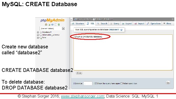 My. SQL: CREATE Database Create new database called “database 2” CREATE DATABASE database 2