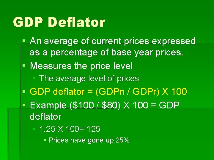 GDP Deflator § An average of current prices expressed as a percentage of base