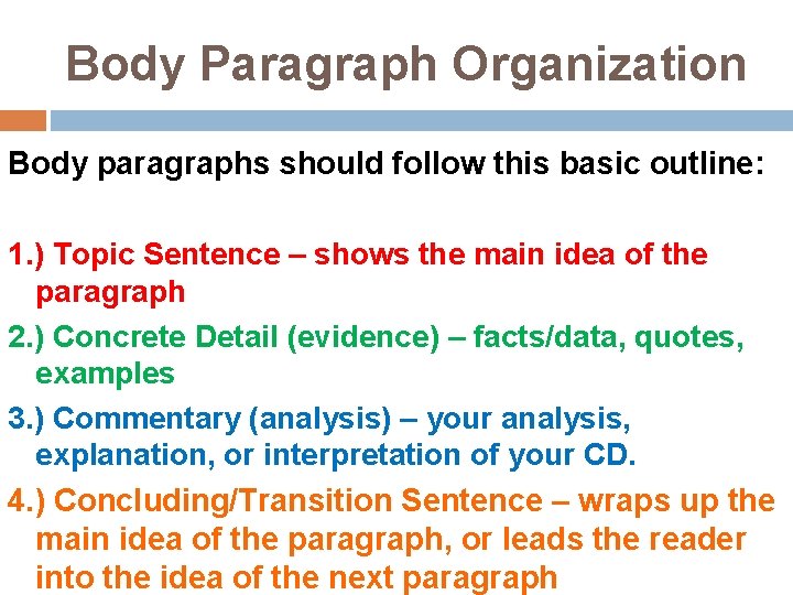 Body Paragraph Organization Body paragraphs should follow this basic outline: 1. ) Topic Sentence