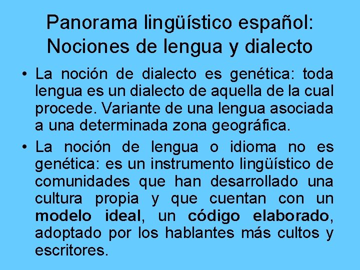 Panorama lingüístico español: Nociones de lengua y dialecto • La noción de dialecto es