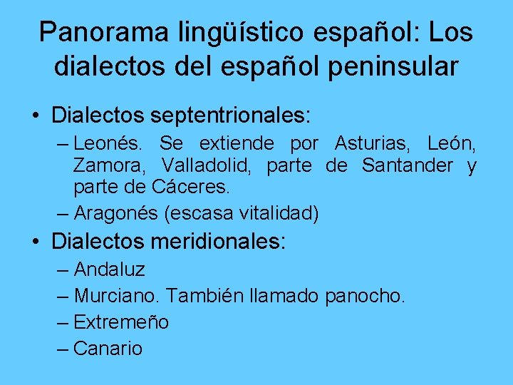 Panorama lingüístico español: Los dialectos del español peninsular • Dialectos septentrionales: – Leonés. Se