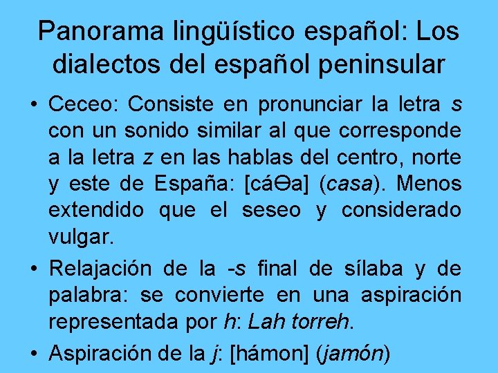 Panorama lingüístico español: Los dialectos del español peninsular • Ceceo: Consiste en pronunciar la