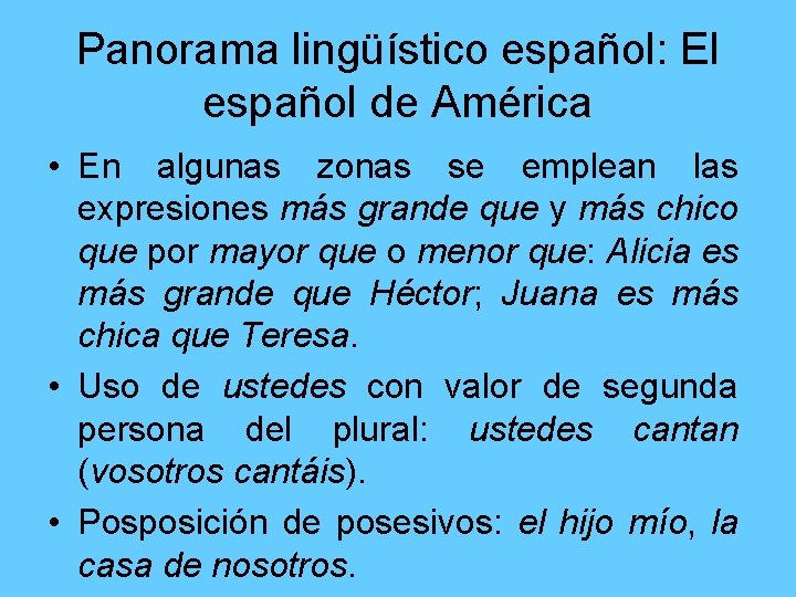 Panorama lingüístico español: El español de América • En algunas zonas se emplean las