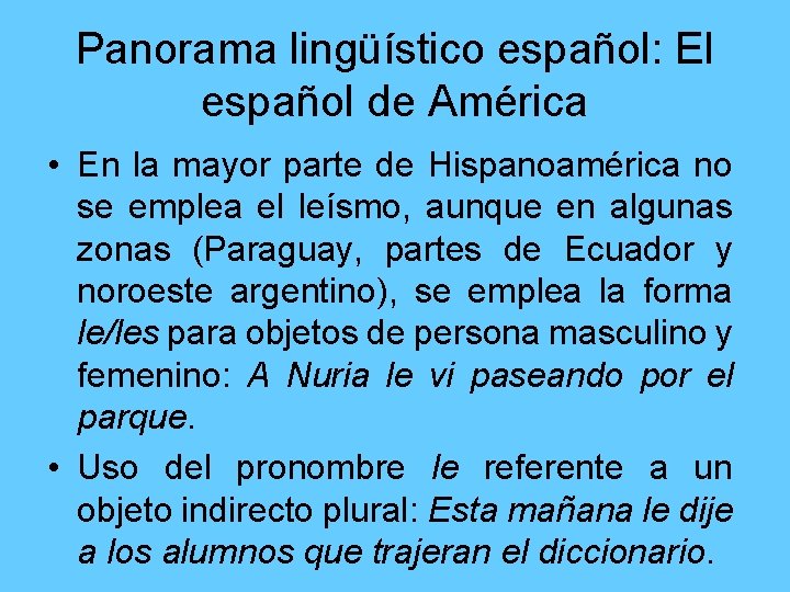 Panorama lingüístico español: El español de América • En la mayor parte de Hispanoamérica