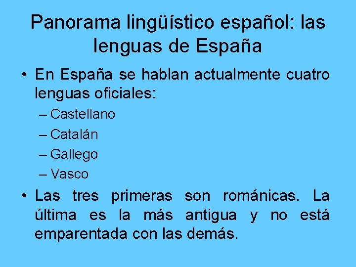 Panorama lingüístico español: las lenguas de España • En España se hablan actualmente cuatro