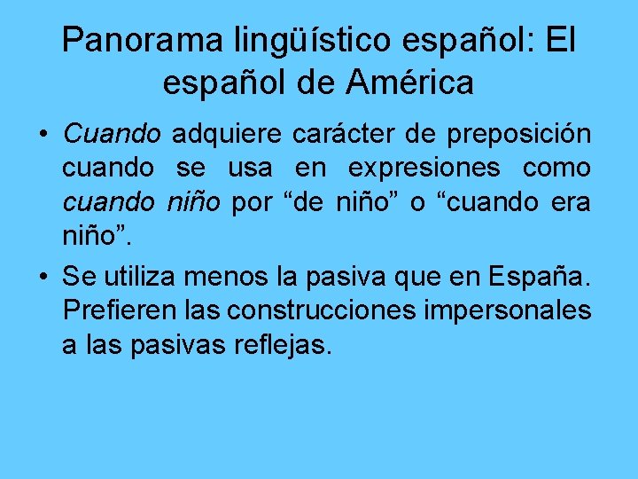 Panorama lingüístico español: El español de América • Cuando adquiere carácter de preposición cuando