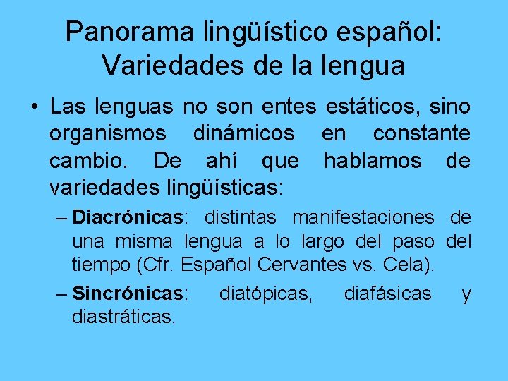 Panorama lingüístico español: Variedades de la lengua • Las lenguas no son entes estáticos,