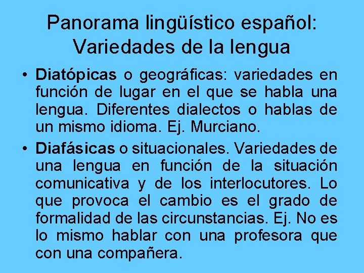 Panorama lingüístico español: Variedades de la lengua • Diatópicas o geográficas: variedades en función