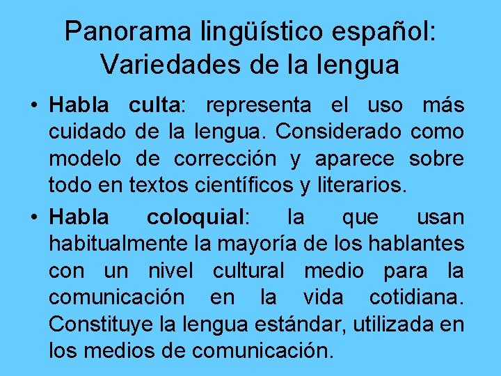 Panorama lingüístico español: Variedades de la lengua • Habla culta: representa el uso más