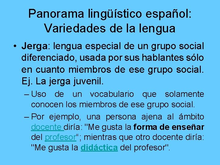 Panorama lingüístico español: Variedades de la lengua • Jerga: lengua especial de un grupo