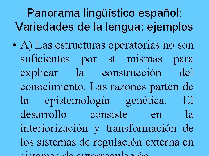 Panorama lingüístico español: Variedades de la lengua: ejemplos • A) Las estructuras operatorias no
