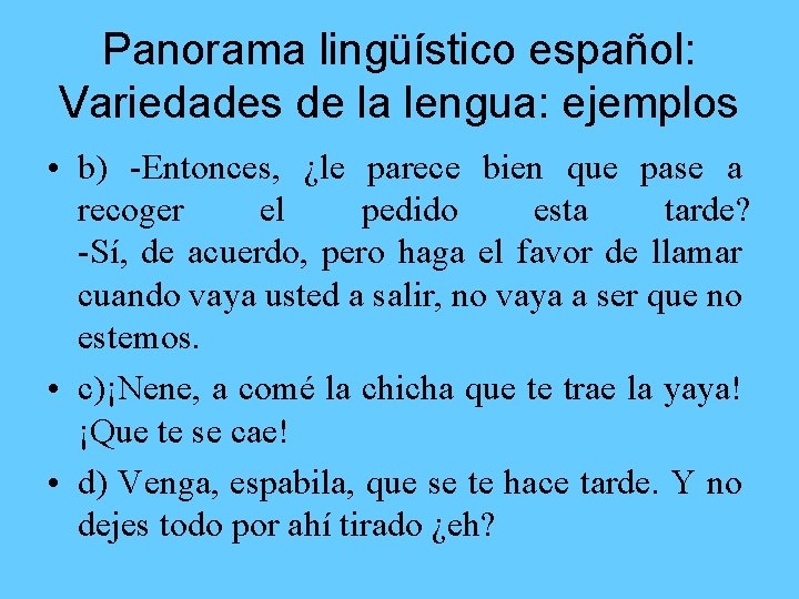 Panorama lingüístico español: Variedades de la lengua: ejemplos • b) -Entonces, ¿le parece bien