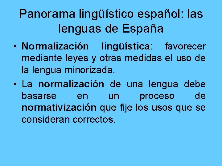 Panorama lingüístico español: las lenguas de España • Normalización lingüística: favorecer mediante leyes y