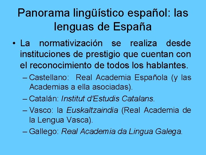 Panorama lingüístico español: las lenguas de España • La normativización se realiza desde instituciones