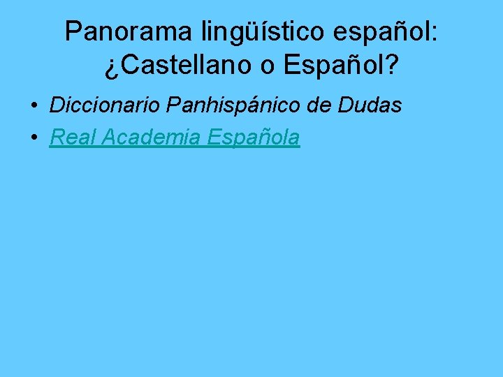 Panorama lingüístico español: ¿Castellano o Español? • Diccionario Panhispánico de Dudas • Real Academia