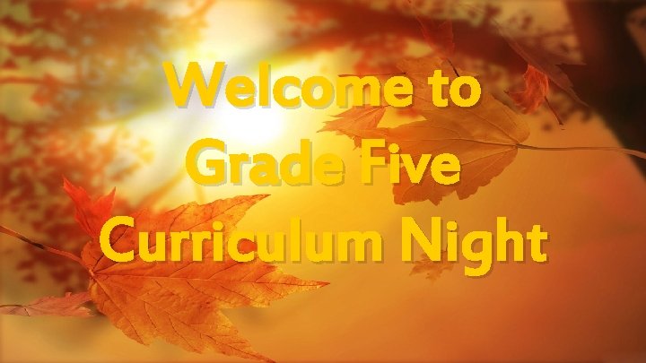 Welcome to Grade Five Curriculum Night 