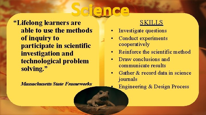 Science “Lifelong learners are able to use the methods of inquiry to participate in