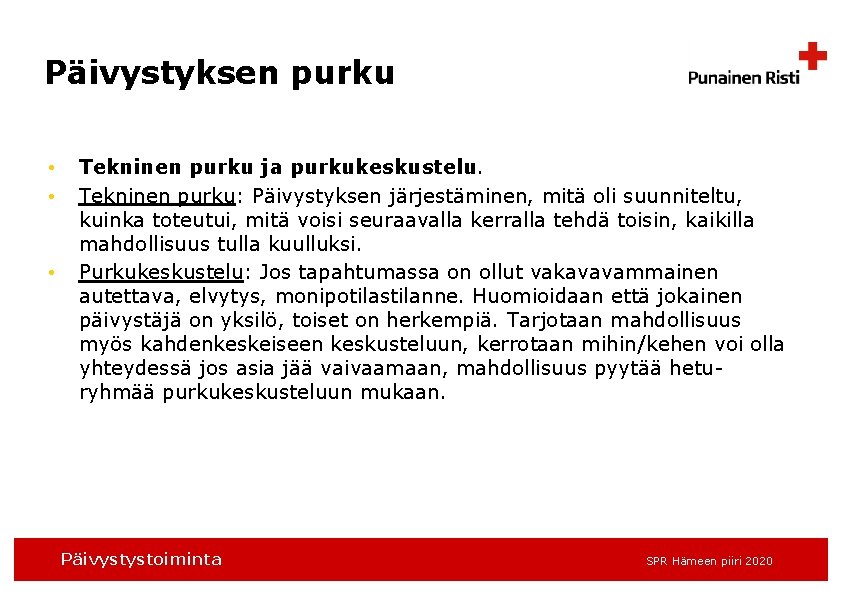 Päivystyksen purku • • • Tekninen purku ja purkukeskustelu. Tekninen purku: Päivystyksen järjestäminen, mitä