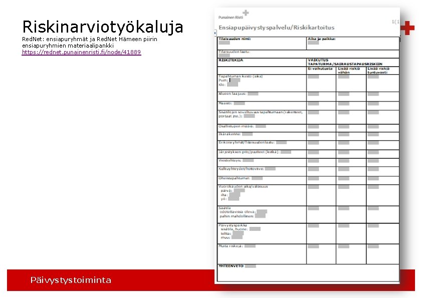 Riskinarviotyökaluja Red. Net: ensiapuryhmät ja Red. Net Hämeen piirin ensiapuryhmien materiaalipankki https: //rednet. punainenristi.