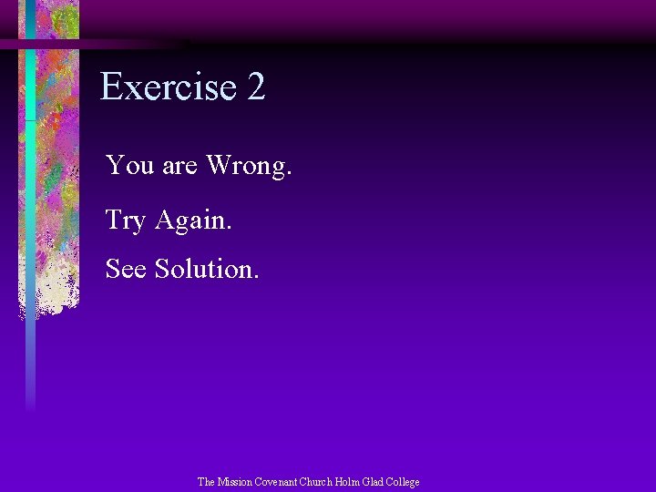 Exercise 2 You are Wrong. Try Again. See Solution. The Mission Covenant Church Holm