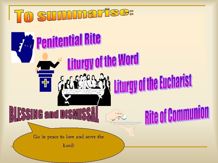 Go in peace to love and serve the Lord! 