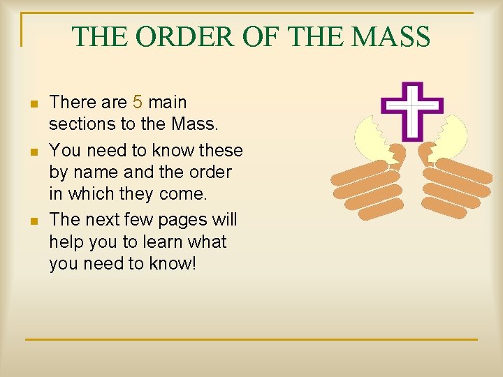 THE ORDER OF THE MASS n n n There are 5 main sections to