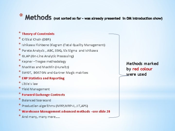 * * Theory of Constraints * Critical Chain (DBR) * Ishikawa Fishbone Diagram (Total