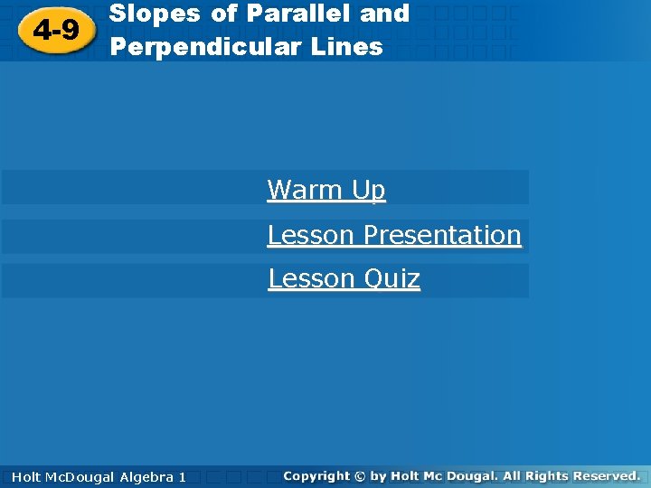 Slopesofof. Paralleland and. Perpendicular 4 -9 Lines Perpendicular Lines Warm Up Lesson Presentation Lesson