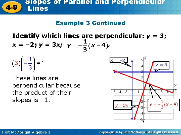 4 -9 Slopes of Parallel and Perpendicular Lines Example 3 Continued Identify which lines