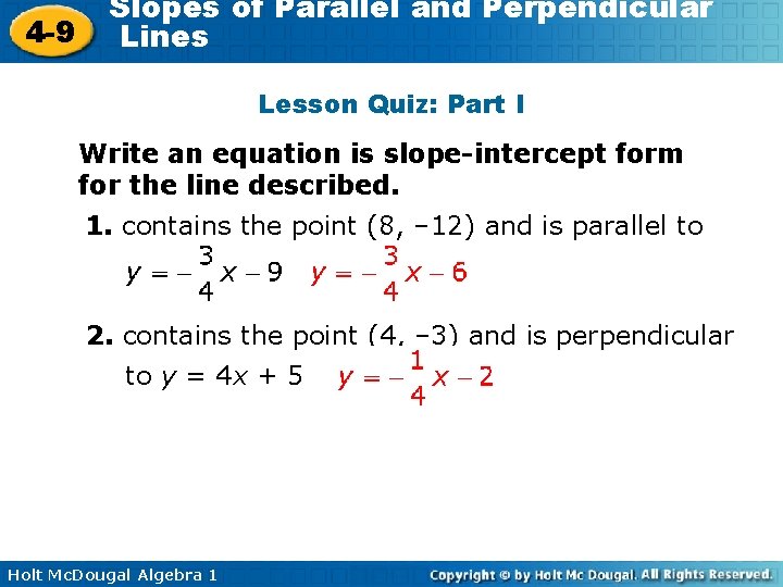 4 -9 Slopes of Parallel and Perpendicular Lines Lesson Quiz: Part I Write an