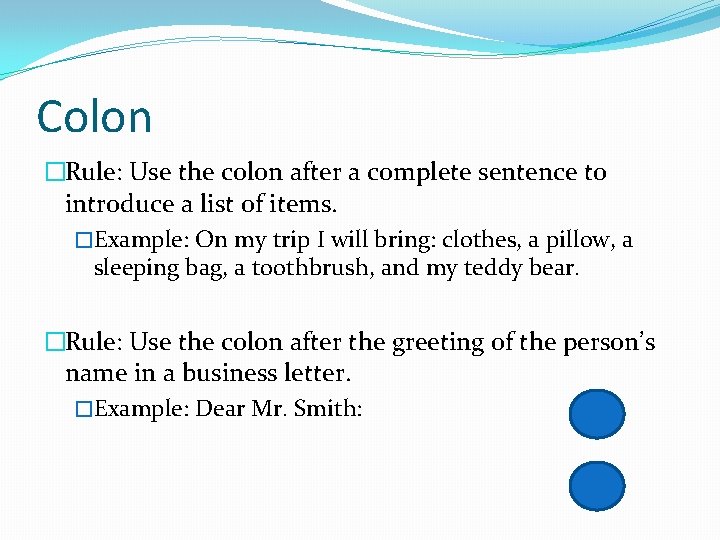 Colon �Rule: Use the colon after a complete sentence to introduce a list of
