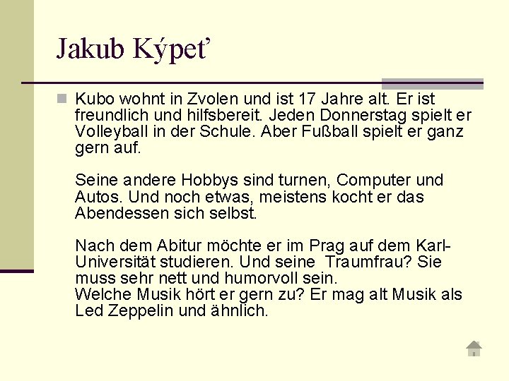 Jakub Kýpeť n Kubo wohnt in Zvolen und ist 17 Jahre alt. Er ist