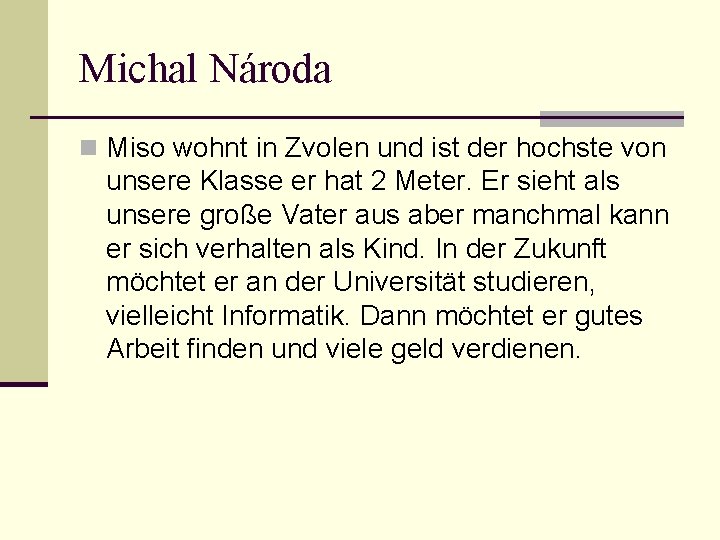 Michal Národa n Miso wohnt in Zvolen und ist der hochste von unsere Klasse