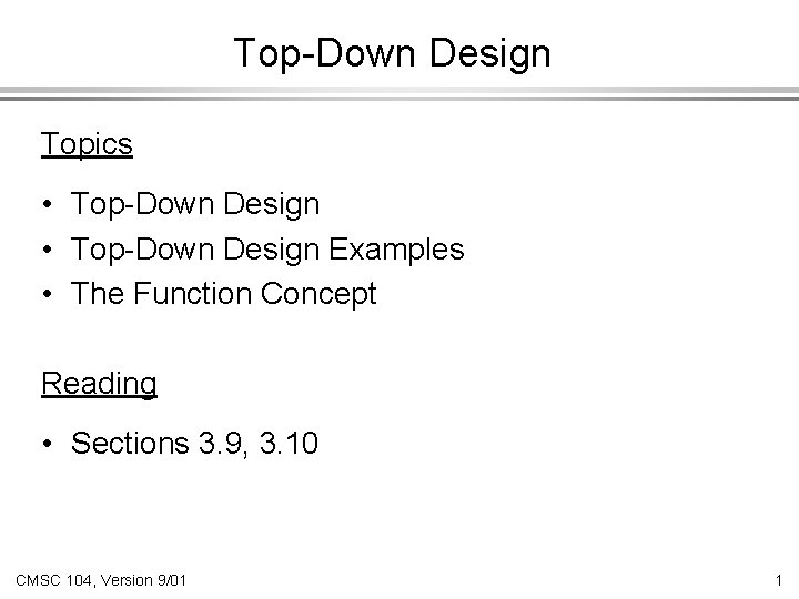 Top-Down Design Topics • Top-Down Design Examples • The Function Concept Reading • Sections